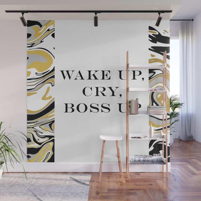 Wake Up, Cry, Boss Up Wall Mural