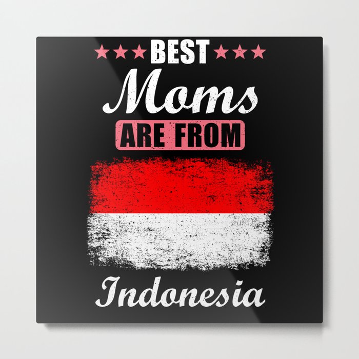 Best Moms are from Indonesia Metal Print