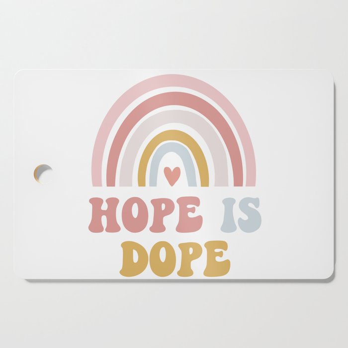 Hope Is Dope Cutting Board