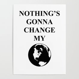 Nothing's Gonna Change My World Poster