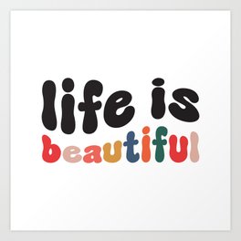 Life Is Beautiful Posite Quote Art Print