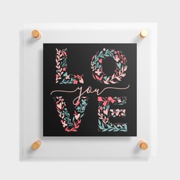 Love You Floral  Floating Acrylic Print