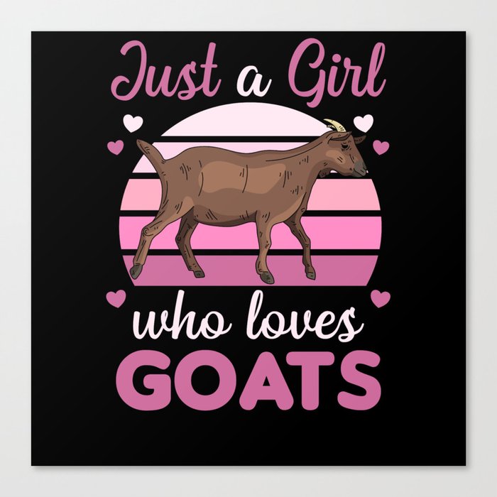 Just A Girl Who Loves Goats Cute Animals Goat Canvas Print