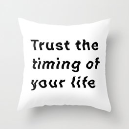 Trust The Timing of Your Life Throw Pillow
