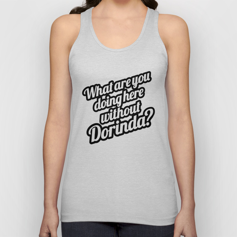 What Are You Doing Here Without Dorinda Black Unisex Tank Top By Tkylemac Society6