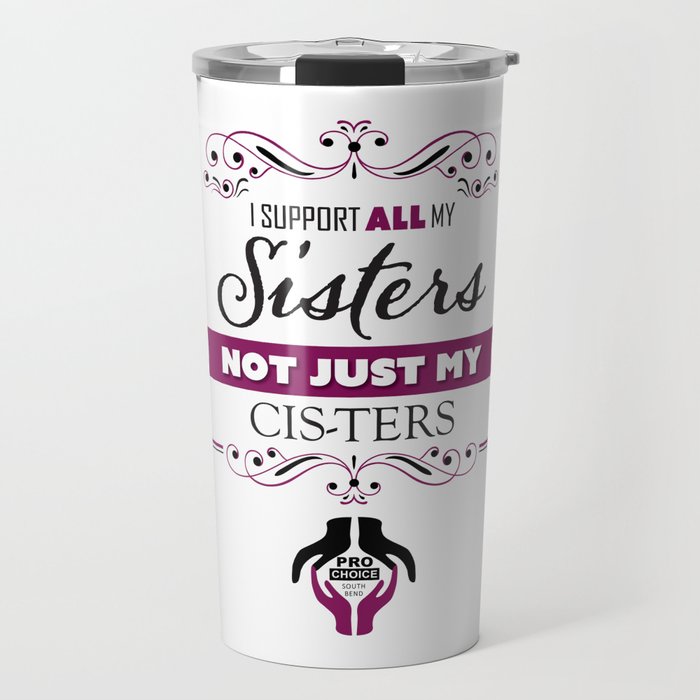 Sisters, Not Just Cis-Ters Travel Mug