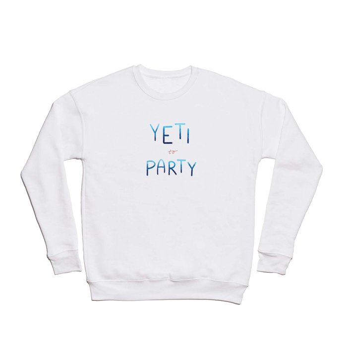 Yeti to Party by Aly Crewneck Sweatshirt