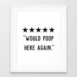 Would Poop Here Again Framed Art Print