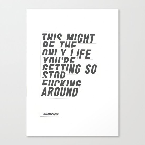 F*****G AROUND Canvas Print