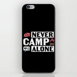 Never Camp Alone iPhone Skin