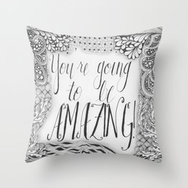 You're Going to Be Amazing! Throw Pillow