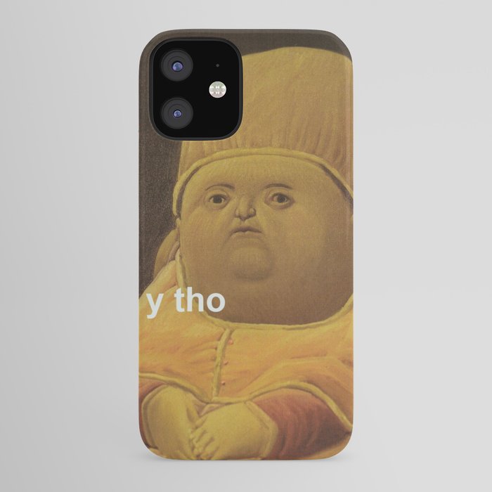 Y Tho Meme Iphone Case By Greatphotos234 Society6