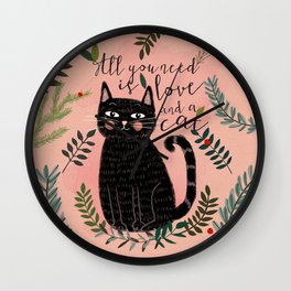 ALL YOU NEED IS LOVE AND A CAT Wall Clock