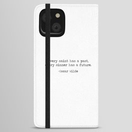 Every Saint Has A Past, Every Sinner A Future - famous quote by Oscar Wilde iPhone Wallet Case