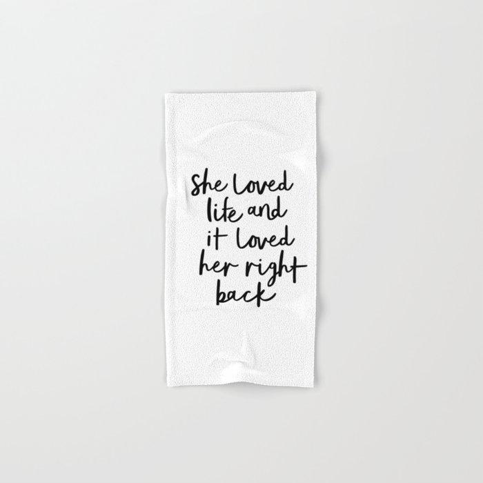 She Loved Life and It Loved Her Right Back typography design black-white bedroom wall home decor Hand & Bath Towel