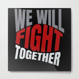 Fight Together Metal Print | Fighter, Fightingtogether, Curated, Saying, Fighttogether, Brotherhood, Fight, Sayings, Stickingtogether, Cohesion 