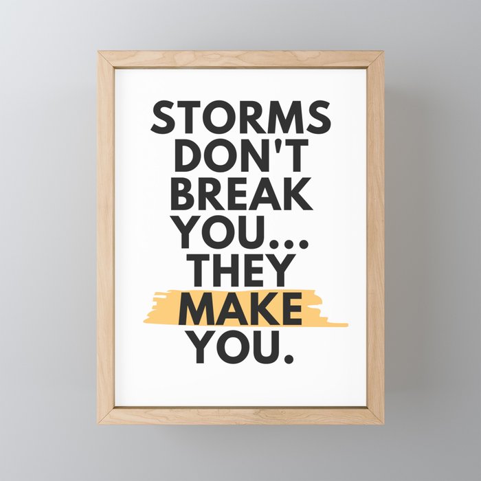 Storms Don't Break You - Motivational Inspirational  Framed Mini Art Print