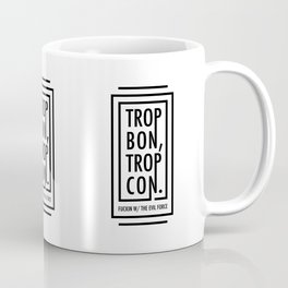 TROP BON TROP CON Coffee Mug