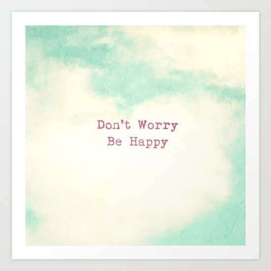 Don't Worry, Be Happy Art Print
