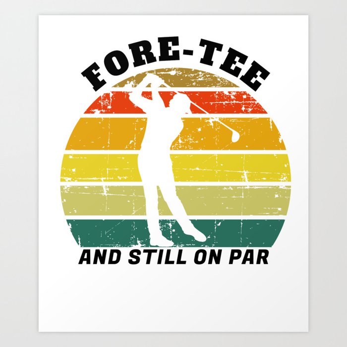 Fore-Tee And Still On Par Art Print