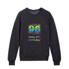 [ Thumbnail: 96th Birthday - Fun Rainbow Spectrum Gradient Pattern Text, Bursting Fireworks Inspired Background Kids Crewneck ]