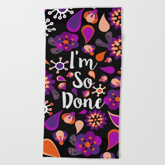 I'm So Done Beach Towel
