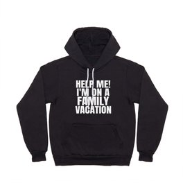 Help Me! I´m On Family Vacation Hoody