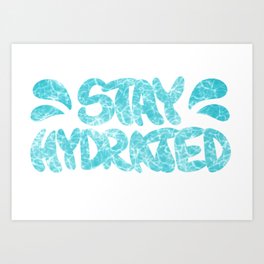 Stay Hydrated Art Print