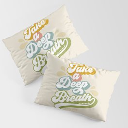 Take a Deep Breath - Motivational words Pillow Sham