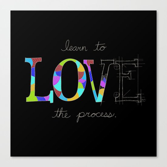 Learn To Love The Process Canvas Print