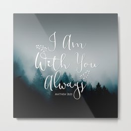 Christian Bible Verse Quote - I am with you  Metal Print