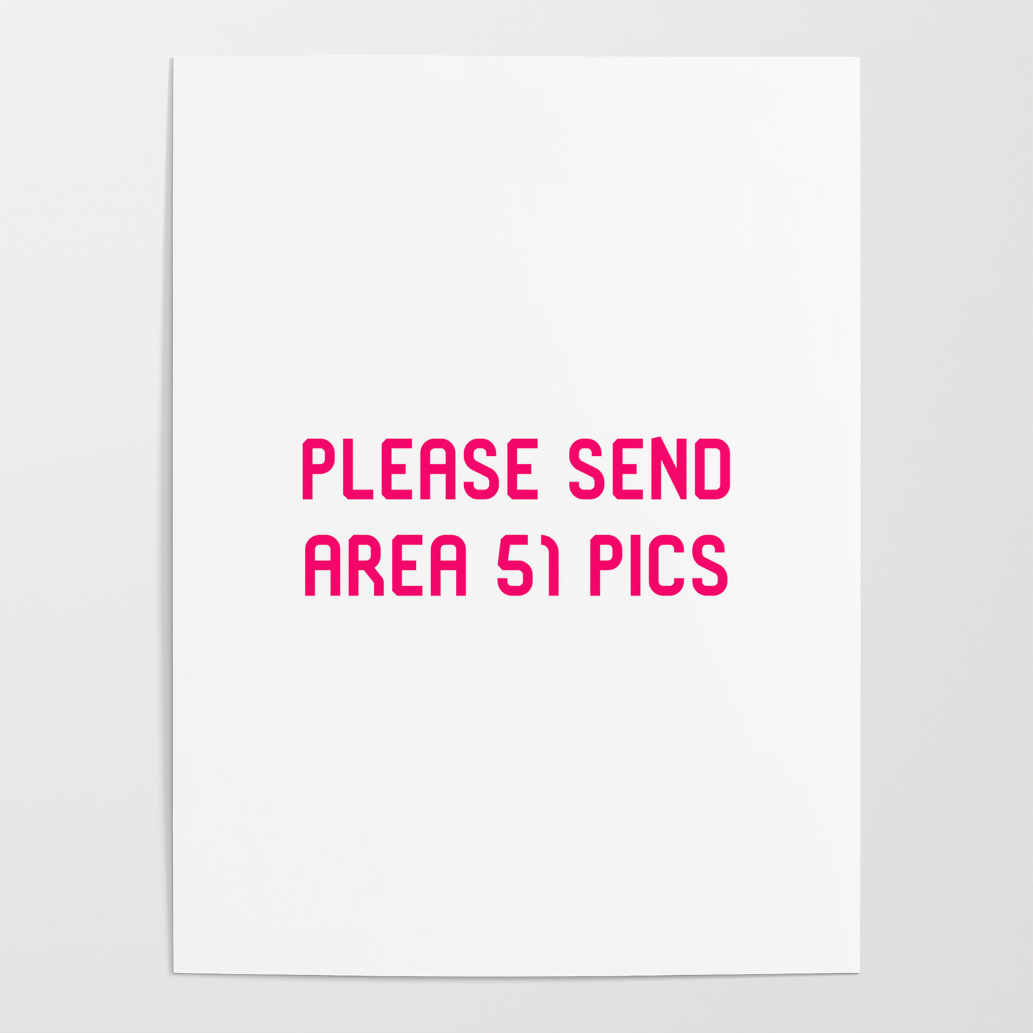 Please Send Area 51 Pics Funny Alien Space Quote Poster by at85productions  | Society6