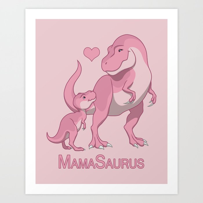 MamaSaurus Mother T-Rex and Baby Girl Dinosaurs Art Print