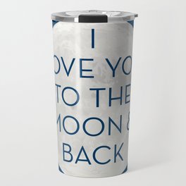 Love You to the Moon and Back - Navy Blue Travel Mug