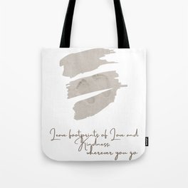 Quote Footprints, Footprint at beach, Footprint in sand, Leave footprints of Love and Kindness Tote Bag