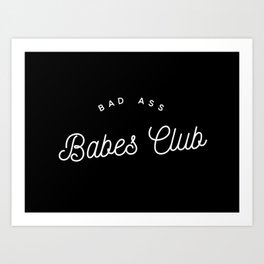 BAD ASS BABES CLUB B&W Art Print