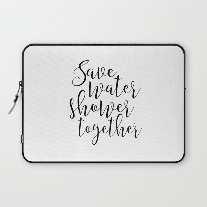 BATHROOM WALL ART, Save Water Shower Together,Bathroom Sign,Shower Decor,Funny Gift,Funny Print,Coup Laptop Sleeve