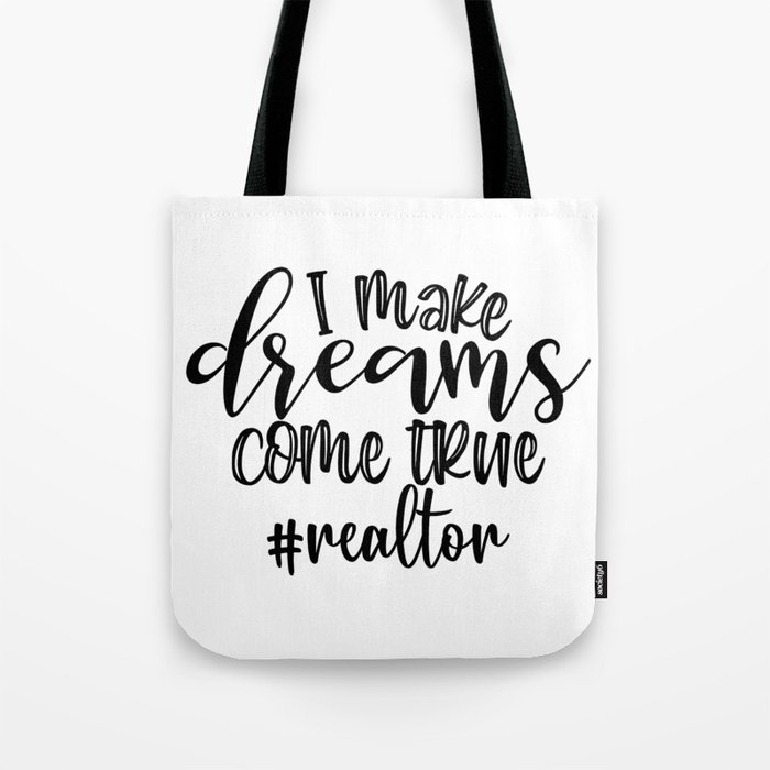 I Make Dreams Come True Realtor Tote Bag