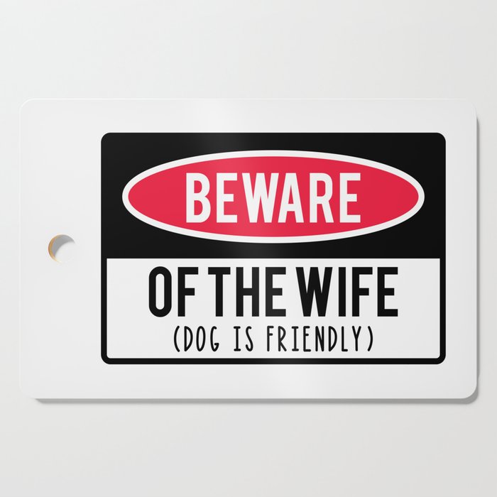 Beware Of Wife Dog Is Friendly Cutting Board
