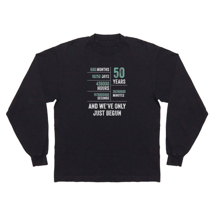 50 Years And We've Only Just Begun Funny Birthday Long Sleeve T Shirt