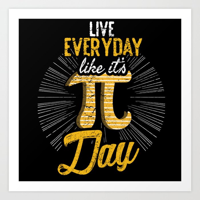Math Meme Math Nerd Live Everyday Like Pi Day Art Print