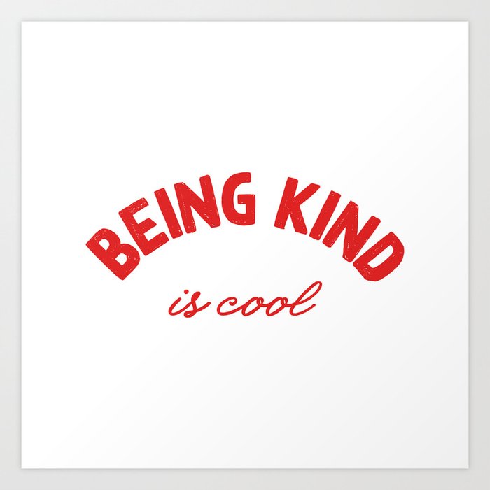 Being kind is cool - positive sayings Art Print
