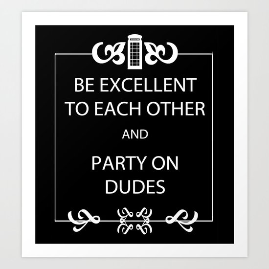Be Excellent Art Print
