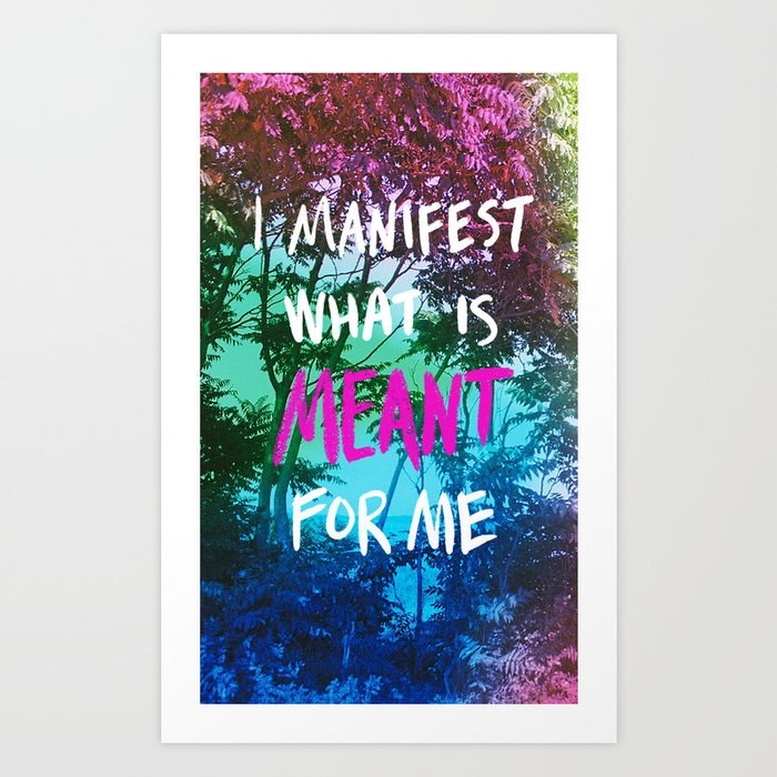 I Manifest What Is Meant For Me Art Print