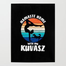 Namaste Home With My Kuvasz Dog Yoga Pose Dog Yoga Shirt Dog Yoga Mat Poster