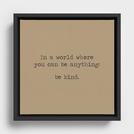 In A World Where You Can Be Anything Be Kind - minimalist industrial Kraft paper Framed Canvas