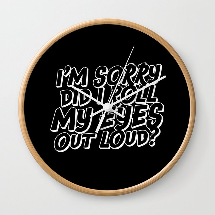 Did I Roll My Eyes Out Loud Wall Clock