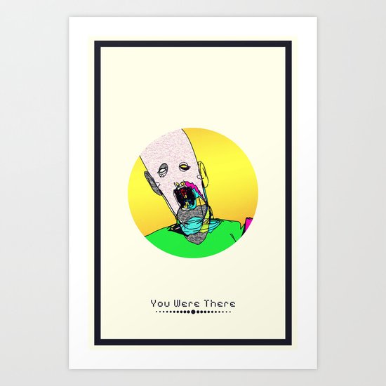 You Were There Art Print