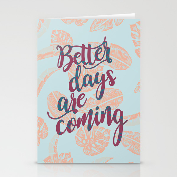 Better Days Are Coming 2 Stationery Cards By Eclein Society6