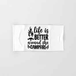 Life Is Better Around The Campfire Hand & Bath Towel